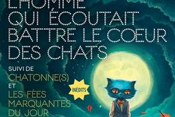Lhomme qui ecoutait battre le coeur des chats C_Le Livre de poche_9782253911661.jpg