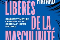 Libérés de la masculinité : comment Timothée Chalamet m'a fait croire à l'homme nouveau.jpg
