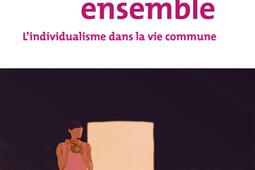 Libres ensemble  lindividualisme dans la vie com_Armand Colin_9782200614034.jpg