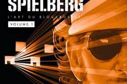 Loeuvre de Steven Spielberg  lart du blockbuster Vol 1_Third editions.jpg