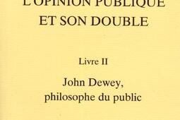 Lopinion publique et son double Vol 2 John Dew_LHarmattan_.jpg