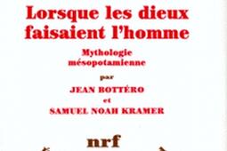 Lorsque les dieux faisaient l'homme : mythologie mésopotamienne.jpg