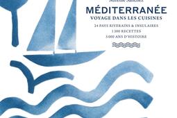 Méditerranée : voyage dans les cuisines : 24 pays riverains & insulaires, 1.300 recettes, 5.000 ans d'histoire.jpg