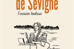 Madame de Sevigne  lexcessive tendresse_Fayard.jpg
