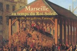 Marseille au temps du RoiSoleil  la ville les g_J Laffitte_9782862764092.jpg