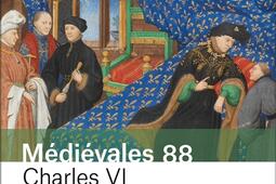 Medievales n 88 Charles VI ou Les paradoxes _Presses universitaires de Vincennes_9782379245442.jpg