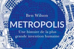 Metropolis  une histoire de la plus grande invention humaine_Passes composes_9782379339073.jpg