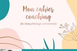 Mon cahier coaching de rééquilibrage alimentaire : Méthode, planning, menus IG bas.jpg