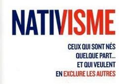 Nativisme : ceux qui sont nés quelque part... et qui veulent en exclure les autres.jpg