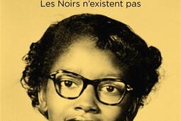 Noire : la vie méconnue de Claudette Colvin. L'assignation : les Noirs n'existent pas.jpg