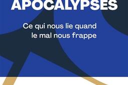 Nos apocalypses : ce qui nous lie quand le mal nous frappe.jpg