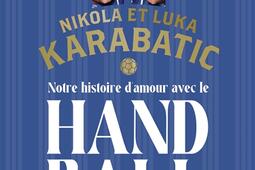 Notre histoire damour avec le handball_Flammarion_9782080462770.jpg