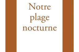 Notre plage nocturne_M Nadeau_9782862315744.jpg