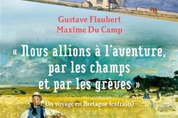 Nous allions à l'aventure, par les champs et par les grèves : un voyage en Bretagne : extraits.jpg