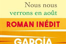 Nous nous verrons en aout_Grasset_9782246836322.jpg