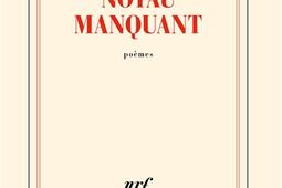 Noyau manquant  poemes_Gallimard_9782073033598.jpg