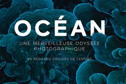 Ocean  une merveilleuse odyssee photographique _Editions MarieClaire_Unesco_9791032310441.jpg