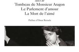 Ode pour hâter la venue du printemps. Tombeau de Monsieur Aragon. Le parlement d'amour.jpg