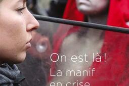 On est là ! : la manif en crise.jpg