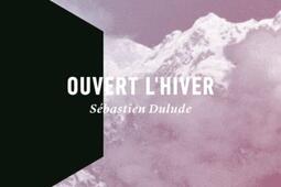 Ouvert lhiver_La Peuplade_9782923530963.jpg