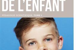 Pédagogie scientifique. Vol. 1. La découverte de l'enfant.jpg