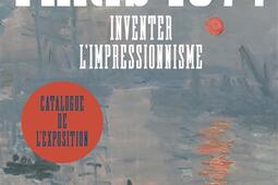 Paris 1874  inventer limpressionnisme_RMNGrand Palais_Musee dOrsay_9782711880164.jpg