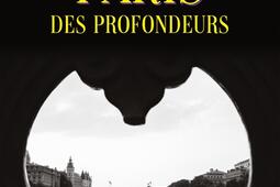 Paris des profondeurs_Seuil_9782021485165.jpg