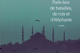 Parleleur de batailles de rois et delephants_Actes Sud_9782330015060.jpg