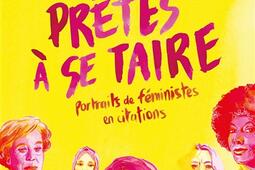 Pas prêtes à se taire : portraits de féministes en citations.jpg