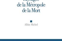 Paysages de la métropole de la mort : réflexions sur la mémoire et l'imagination.jpg