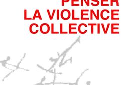 Penser la violence collective.jpg