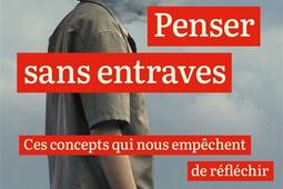 Penser sans entraves  ces concepts qui nous empe_Ed de lAube_9782815962575.jpg