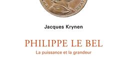 Philippe le Bel  la puissance et la grandeur_Gallimard.jpg