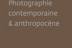 Photographie contemporaine & anthropocène.jpg