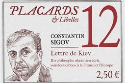 Placards & libelles. Vol. 12. Lettre de Kiev : un philosophe ukrainien écrit sous les bombes, à la France et l'Europe.jpg