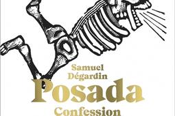 Posada, confession d'un squelette.jpg