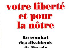 Pour votre liberté et pour la nôtre : le combat des dissidents de Russie.jpg