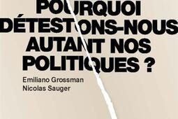 Pourquoi détestons-nous autant nos politiques ?.jpg