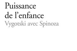 Puissance de l'enfance : Vygotski avec Spinoza.jpg