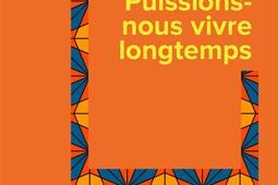 Puissions-nous vivre longtemps.jpg