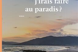 Qu'est-ce que j'irais faire au paradis ?.jpg