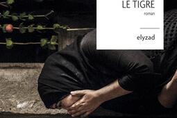 Que sur toi se lamente le Tigre_Ed Elyzad_9789973581228.jpg