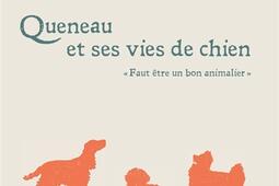 Queneau et ses vies de chien  faut etre un bon a_Ed des GrandsChamps_9782957422326.jpg