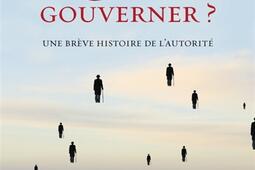 Qui doit gouverner ? : une brève histoire de l'autorité.jpg