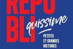 Républiquissime : petites et grandes histoires de la vie politique.jpg