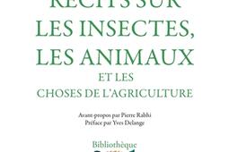 Recits sur les insectes les animaux et les choses de lagriculture_Actes Sud.jpg