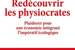 Redécouvrir les physiocrates : plaidoyer pour une économie intégrant l'impératif écologique : pour une écologie libérale.jpg