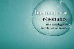 Resonance  une sociologie de la relation au mond_La Decouverte_9782707193162.jpg