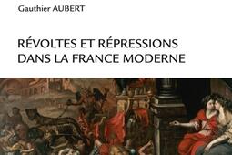 Revoltes et repressions dans la France moderne_Armand Colin_9782200274900.jpg