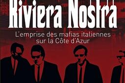 Riviera nostra : l'emprise des mafias italiennes sur la Côte d'Azur.jpg